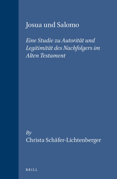 Josua Und Salomo: Eine Studie Zu Autoritaet Und Legitimitaet DES Nachfolgers Im Alten Testament (Vetus Testimentum, Supplements)
