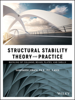 Hardcover Structural Stability Theory and Practice: Buckling of Columns, Beams, Plates, and Shells Book