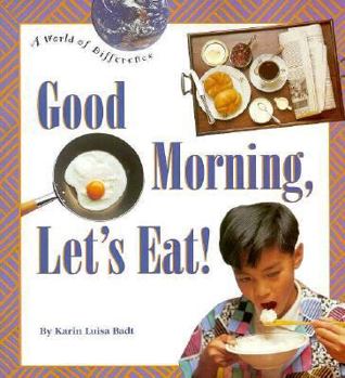 Paperback Good Morning, Let's Eat! (A World of Difference) Book