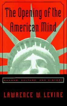 Hardcover The Opening of the American Mind: Canons, Culture, and History Book