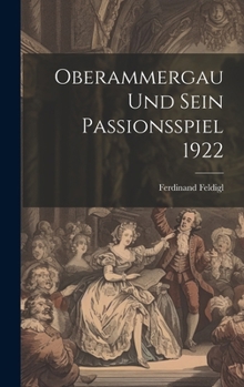 Oberammergau und sein Passionsspiel 1922 (German Edition)