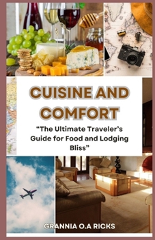 Paperback Cuisine and Comfort: "The Ultimate Traveler's Guide for Food and Lodging Bliss" [Large Print] Book
