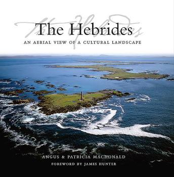 Hardcover The Hebrides: An Aerial View of a Cultural Landscape Book