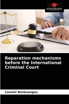 Paperback Reparation mechanisms before the International Criminal Court Book