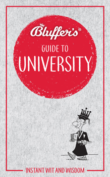 Paperback Bluffer's Guide to University: Instant Wit and Wisdom Book