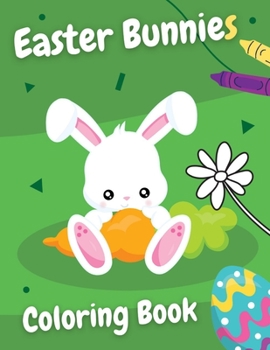 Paperback Easter Bunnies Coloring Book: Simple colouring book for kids - Fun gift for everyone who likes to color or needs to relax! Book