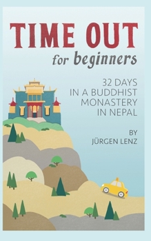 Paperback Time out for Beginners: 32 Days in a Buddhist Monastery in Nepal Book