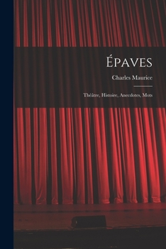 Paperback Épaves: Théâtre, Histoire, Anecdotes, Mots [French] Book