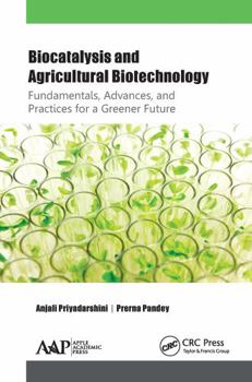 Paperback Biocatalysis and Agricultural Biotechnology: Fundamentals, Advances, and Practices for a Greener Future Book