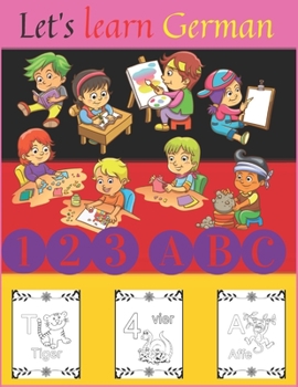 Let’s learn German: Coloring Book for Kids and Adults, Numbers, letters, with Fun, Easy, and Relaxing (Coloring Books for Adults and Kids 2-4 4-8 8-12+) High-quality images