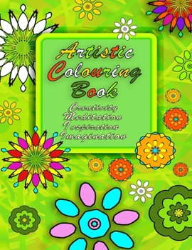 Paperback Artistic Colouring Book: Creativity Meditation Inspiration Imagination Book