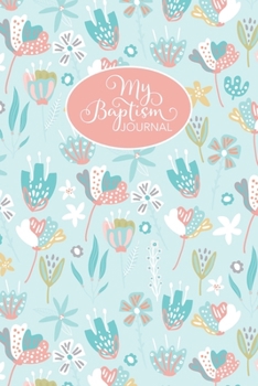 Paperback My Baptism Journal: 6 in by 9 in Lined Notebook for Your Special Day, No Prompts, Guest Book to Write Special Messages Book