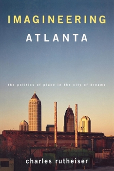 Paperback Imagineering Atlanta: The Politics of Place in the City of Dreams Book