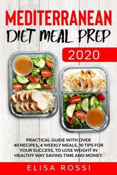 Paperback Mediterranean Diet Meal Prep 2020: Practical Guide With over 40 Recipes, 4 Weekly Meals, 10 Tips For Your Success, To Lose Weight In Healthy Way Savin Book