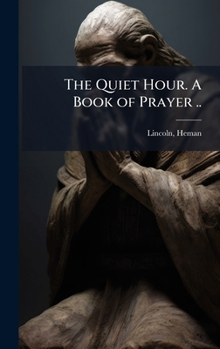 Hardcover The Quiet Hour. A Book of Prayer .. Book