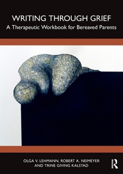 Paperback Writing Through Bereavement: A Therapeutic Workbook for Grieving Parents Book