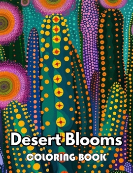 Paperback Desert Blooms Coloring Book: Beautiful and High-Quality Design To Relax and Enjoy Book