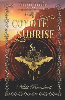 Coyote Sunrise: a shapeshifting story - Book #2 of the Coyote Trials