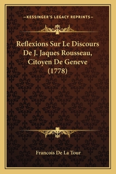 Paperback Reflexions Sur Le Discours De J. Jaques Rousseau, Citoyen De Geneve (1778) [French] Book