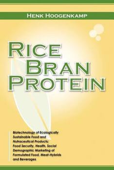 Paperback Rice Bran Protein: Biotechnology of Ecologically Sustainable Food and Nutraceutical Products; Food Security, Health, Social Demographic M Book