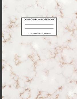 Paperback Composition Notebook: 8.5 x 11, College Ruled, 100 pages Ivory White and Rose Gold Marble Blue Rose Office School Classic Design White Paper Book