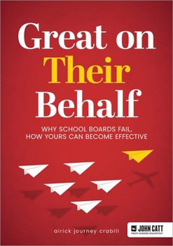 Paperback Great on Their Behalf: Why School Boards Fail, How Yours Can Become Effective Book