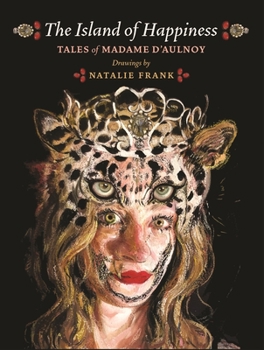 Hardcover The Island of Happiness: Tales of Madame d'Aulnoy Book