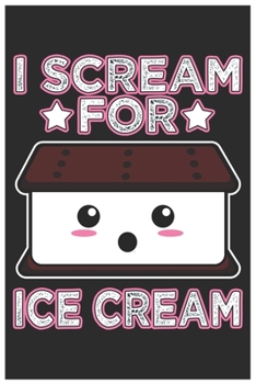 I Scream For Ice Cream: Cute Organic Chemistry Hexagon Paper, Awesome Ice Cream Funny Design Cute Kawaii Food / Journal Gift (6 X 9 - 120 Organic Chemistry Hexagon Paper Pages)