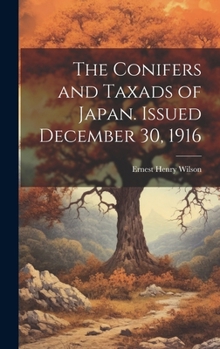 Hardcover The Conifers and Taxads of Japan. Issued December 30, 1916 Book