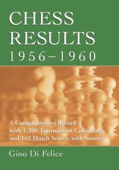 Paperback Chess Results, 1956-1960: A Comprehensive Record with 1,390 Tournament Crosstables and 142 Match Scores, with Sources Book