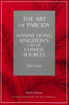 Paperback The Art of Parody: Maxine Hong Kingston's Use of Chinese Sources Book