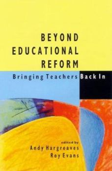Paperback Beyond Educational Reform: Bringing Teachers Back in Book