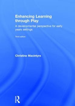 Hardcover Enhancing Learning through Play: A developmental perspective for early years settings Book