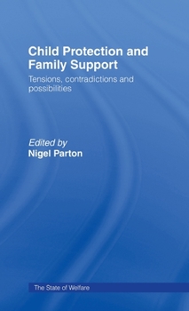 Hardcover Child Protection and Family Support: Tensions, Contradictions and Possibilities Book