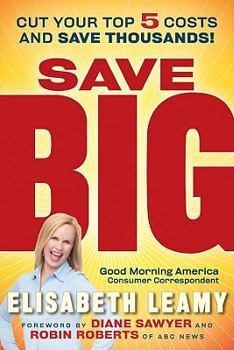 Paperback Save Big: Cut Your Top 5 Costs and Save Thousands Book