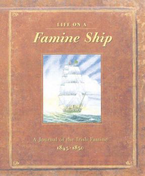 Hardcover Life on a Famine Ship: A Journal of the Irish Famine 1845-1850 Book