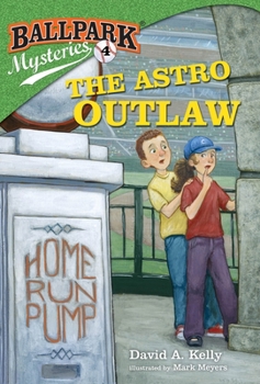 The Astro Outlaw - Book #4 of the Ballpark Mysteries