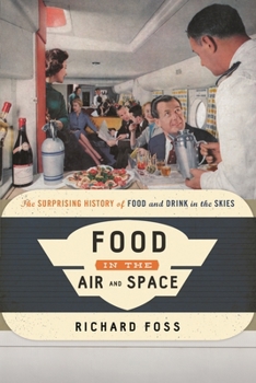 Paperback Food in the Air and Space: The Surprising History of Food and Drink in the Skies Book