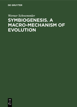 Hardcover Symbiogenesis. a Macro-Mechanism of Evolution: Progress Towards a Unified Theory of Evolution Based on Studies in Cell Biology [German] Book