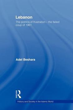 Paperback Lebanon: The Politics of Frustration - The Failed Coup of 1961 Book