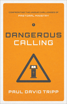 Paperback Dangerous Calling: Confronting the Unique Challenges of Pastoral Ministry (Paperback Edition) Book