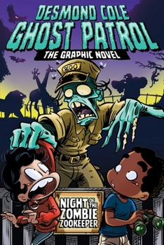 Night of the Zombie Zookeeper The Graphic Novel (Desmond Cole Ghost Patrol: The Graphic Novel)