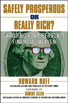 Hardcover Safely Prosperous or Really Rich: Choosing Your Personal Financial Heaven Book