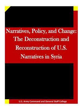 Paperback Narratives, Policy, and Change: The Deconstruction and Reconstruction of U.S. Narratives in Syria Book