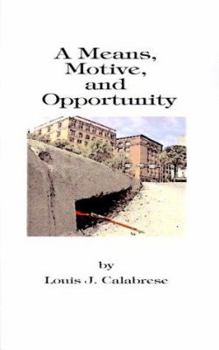 A Means, Motive, and Opportunity: A Novel of Conspiracy, Controversy, and Corruption