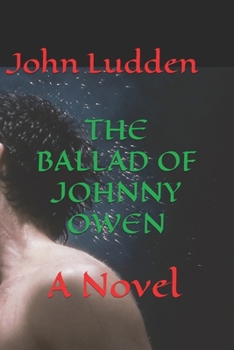 THE BALLAD OF JOHNNY OWEN: A Novel (All my boxing books)