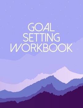 Paperback Goal Setting Workbook: Motivational And Inspirational Checklist Notebook - Helps To Keep Yourself Accountable Toward Your Dreams Book