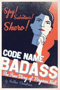 Paperback Code Name Badass: The True Story of Virginia Hall Book