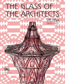 Hardcover The Glass of the Architects: Vienna 1900-1937 Book