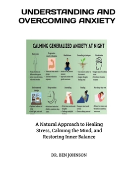 Paperback Understanding and Overcoming Anxiety: A Natural Approach to Healing Stress, Calming the Mind, and Restoring Inner Balance Book